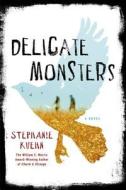 Delicate Monsters di Stephanie Kuehn edito da GRIFFIN