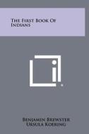 The First Book of Indians di Benjamin Brewster edito da Literary Licensing, LLC