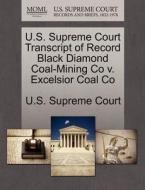 U.s. Supreme Court Transcript Of Record Black Diamond Coal-mining Co V. Excelsior Coal Co edito da Gale Ecco, U.s. Supreme Court Records