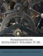 Numismatische Zeitschrift, Volumes 37-38... di Sterreichische Numismati Gesellschaft edito da Nabu Press