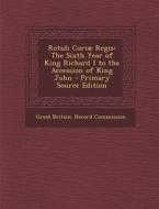 Rotuli Curiae Regis: The Sixth Year of King Richard I to the Accession of King John edito da Nabu Press
