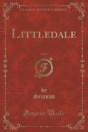 Littledale, Vol. 1 (classic Reprint) di Sejanus Sejanus edito da Forgotten Books