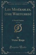Les Miserables, (the Wretched), Vol. 1 Of 5 di Victor Hugo edito da Forgotten Books