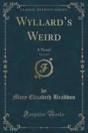 Wyllard's Weird, Vol. 1 Of 3 di Mary Elizabeth Braddon edito da Forgotten Books