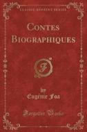 Contes Biographiques (classic Reprint) di Eugenie Foa edito da Forgotten Books
