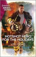 Hotshot Hero for the Holidays di Lisa Childs edito da HARLEQUIN SALES CORP