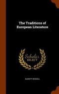 The Traditions Of European Literature di Barrett Wendell edito da Arkose Press