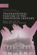 Transnational Fascism in the Twentieth Century: Spain, Italy and the Global Neo-Fascist Network di Matteo Albanese, Pablo Del Hierro edito da CONTINNUUM 3PL