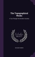 The Topographical Works di Professor of Law Richard Warner edito da Palala Press