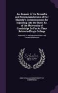 An Answer To The Remarks And Recommendations Of Her Majesty's Commissioners For Inquiring Into The State, &c. Of The University Of Cambridge So Far As edito da Palala Press