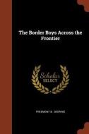 The Border Boys Across the Frontier di Freemont B. Deering edito da PINNACLE