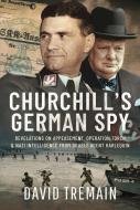 Churchill's German Spy di David Tremain edito da Pen & Sword Books Ltd
