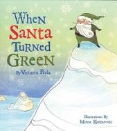 When Santa Turned Green di Victoria Perla edito da Tommy Nelson