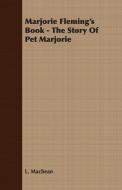 Marjorie Fleming's Book - The Story of Pet Marjorie di L. Macbean edito da Barlow Press