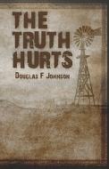 The Truth Hurts di #Johnson,  Douglas,  F. edito da Publishamerica