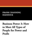 Business Power 3 di Frank Channing Haddock edito da Wildside Press