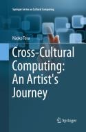 Cross-Cultural Computing: An Artist's Journey di Naoko Tosa edito da Springer London Ltd