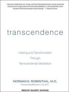 Transcendence: Healing and Transformation Through Transcendental Meditation di Norman E. Rosenthal edito da Tantor Audio
