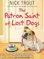 The Patron Saint of Lost Dogs di Nick Trout edito da Tantor Audio