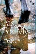 Fast For My Feet di Ann E Loewen edito da Friesenpress