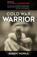 Cold War Warrior di Robert Popple edito da FriesenPress