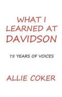 What I Learned At Davidson di Allie Coker edito da America Star Books