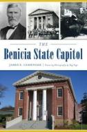 The Benicia State Capitol di James E. Lessenger Ab M. D. edito da HISTORY PR