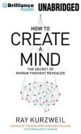 How to Create a Mind: The Secret of Human Thought Revealed di Ray Kurzweil edito da Brilliance Corporation