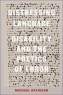 Distressing Language: Disability and the Poetics of Error di Michael Davidson edito da NEW YORK UNIV PR