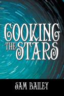 Cooking the Stars di Sam Bailey edito da AUTHORHOUSE