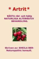 * Artrit * Naturliga Alternativ Behandling. Swedish Edition. Sheila Ber. di Sheila Ber edito da Createspace