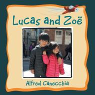 Lucas and Zoe di Alfred Canecchia edito da Xlibris