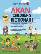 Akan Children's Dictionary: Illustrated Akan-English & English-Akan di Kasahorow edito da Createspace