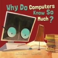 Why Do Computers Know So Much? di Jennifer Shand edito da Flowerpot Press