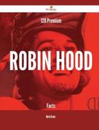 128 Premium Robin Hood Facts di Marie Graves edito da Emereo Publishing