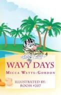 Wavy Days di Micca Watts-Gordon edito da Createspace
