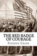 The Red Badge of Courage: An Episode of the American Civil War di MR Stephen Crane edito da Createspace