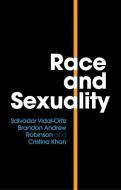 Race and Sexuality di Salvador Vidal-Ortiz, Brandon Andrew Robinson, Cristina Khan edito da Polity Press