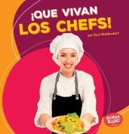 ¡que Vivan Los Chefs! (Hooray for Chefs!) di Kurt Waldendorf edito da EDICIONES LERNER