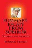 Escape from Sobibor - Summary: Summary and Analysis of Richard Rashke's "Escape from Sobibor" di Summary Station edito da Createspace