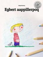 Egbert Aappillerpoq: Children's Picture Book/Coloring Book (Greenlandic Edition) di Philipp Winterberg edito da Createspace Independent Publishing Platform