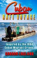 Cuban Raft Voyage: Inspired by the 1994 Cuban Migrant Crisis di Gordon England edito da Createspace Independent Publishing Platform