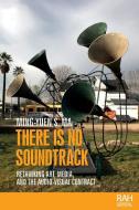 There Is No Soundtrack di Ming-Yuen S. Ma edito da Manchester University Press