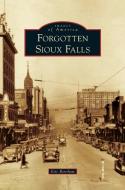 Forgotten Sioux Falls di Eric Renshaw edito da ARCADIA LIB ED
