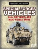 Special Forces Vehicles: 4x4s, Dirt Bikes, and Rigid-Hulled Boats di Craig Boutland edito da CAPSTONE PR