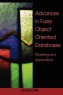 Advances in Fuzzy Object-Oriented Databases di Zongmin Ma edito da Idea Group Publishing