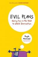 Evil Plans: Having Fun on the Road to World Domination di Hugh Macleod edito da PORTFOLIO