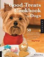 Good Treats Cookbook for Dogs di Barbara Burg edito da Quarry Books