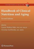 Handbook Of Clinical Nutrition And Aging edito da Humana Press Inc.
