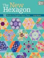 The New Hexagon di Katja Marek edito da Martingale & Company